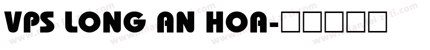 VPS Long An Hoa字体转换